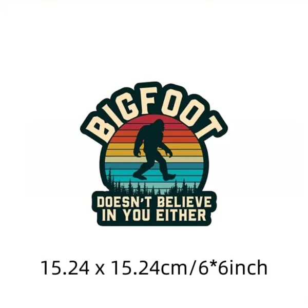 Bigfoot Doesn't Believe In You Either Vinyl Decal 6" - Image 2