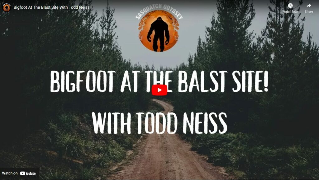 Bigfoot At The Blast Site With Todd Neiss