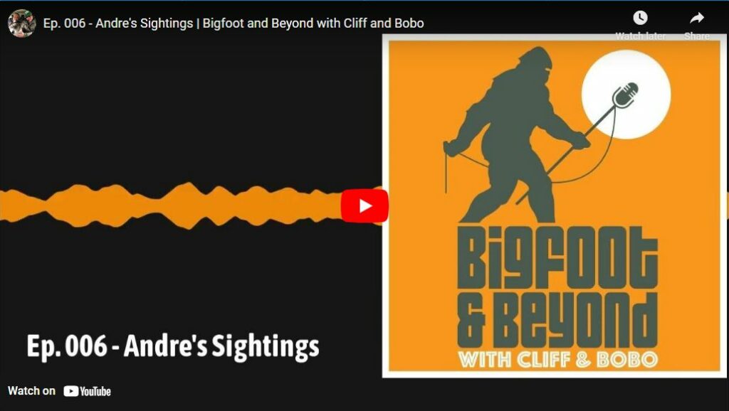 Ep 006 - Andres Sightings - Bigfoot and Beyond with Cliff and Bobo