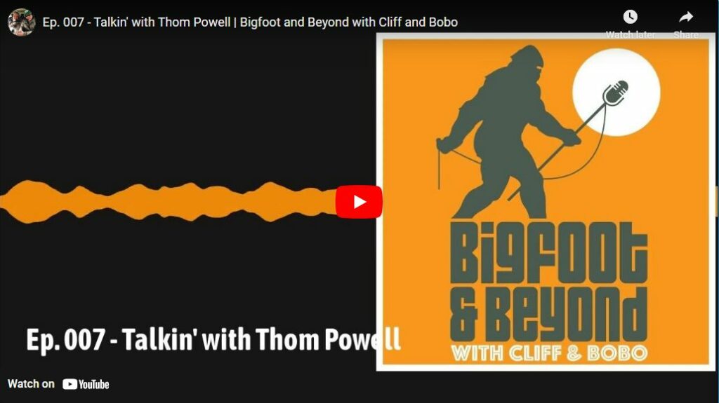 Ep 007 - Talkin with Thom Powell - Bigfoot and Beyond with Cliff and Bobo