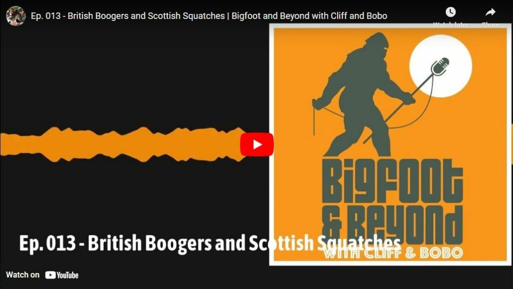 Ep 013 - British Boogers and Scottish Squatches - Bigfoot and Beyond with Cliff and Bobo