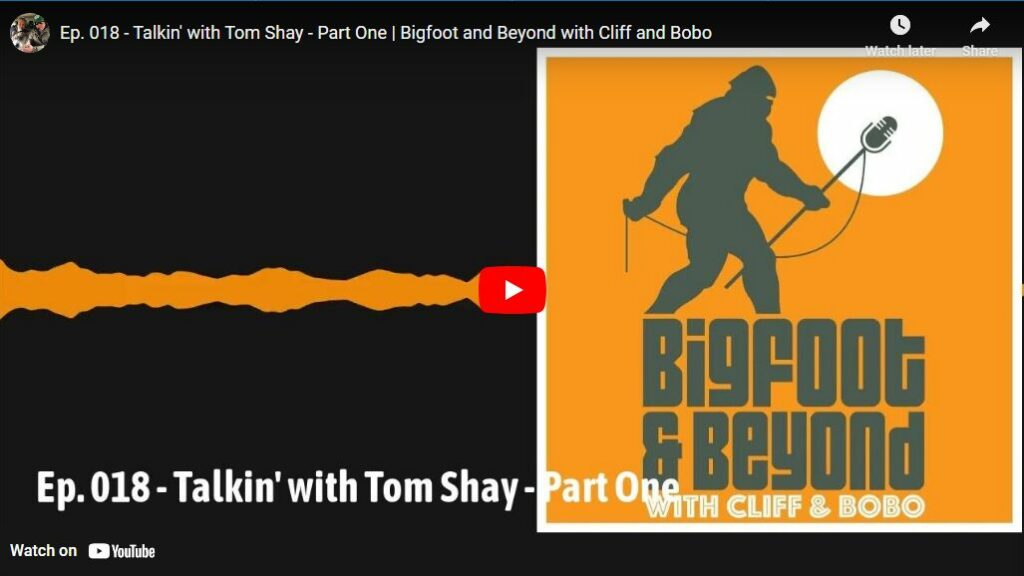 Ep 018 - Talkin with Tom Shay - Part One - Bigfoot and Beyond with Cliff and Bobo