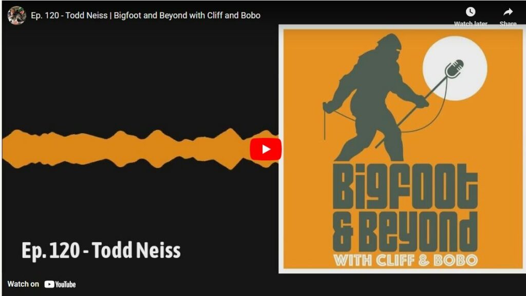 Ep 120 – Todd Neiss - Bigfoot and Beyond with Cliff and Bobo