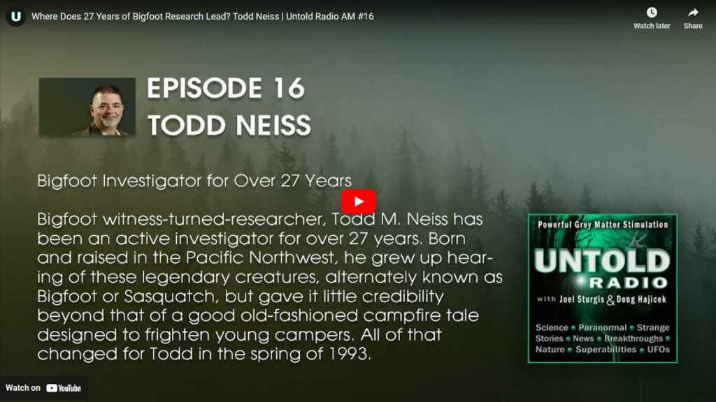 Where Does 27 Years of Bigfoot Research Lead Todd Neiss - Untold Radio AM 6