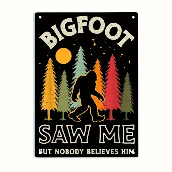 Metal Sign Approximately 12"x8" Bigfoot saw Me - Whimsical Decorative Accent for Farmhouse, Home, Yard, and Garden - Unique Outdoor Decoration Great Addition for your festivities