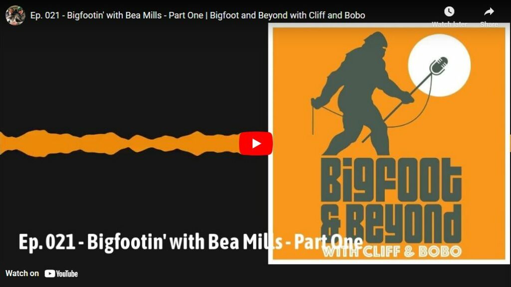 Ep. 021 - Bigfootin with Bea Mills - Part One - Bigfoot and Beyond with Cliff and Bobo