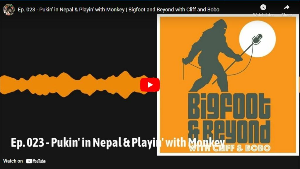 Ep. 023 - Pukin' in Nepal & Playin' with Monkey - Bigfoot and Beyond with Cliff and Bobo