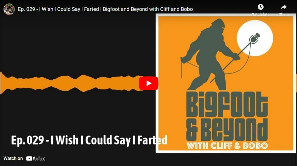 Ep. 029 - I Wish I Could Say I Farted - Bigfoot and Beyond with Cliff and Bobo