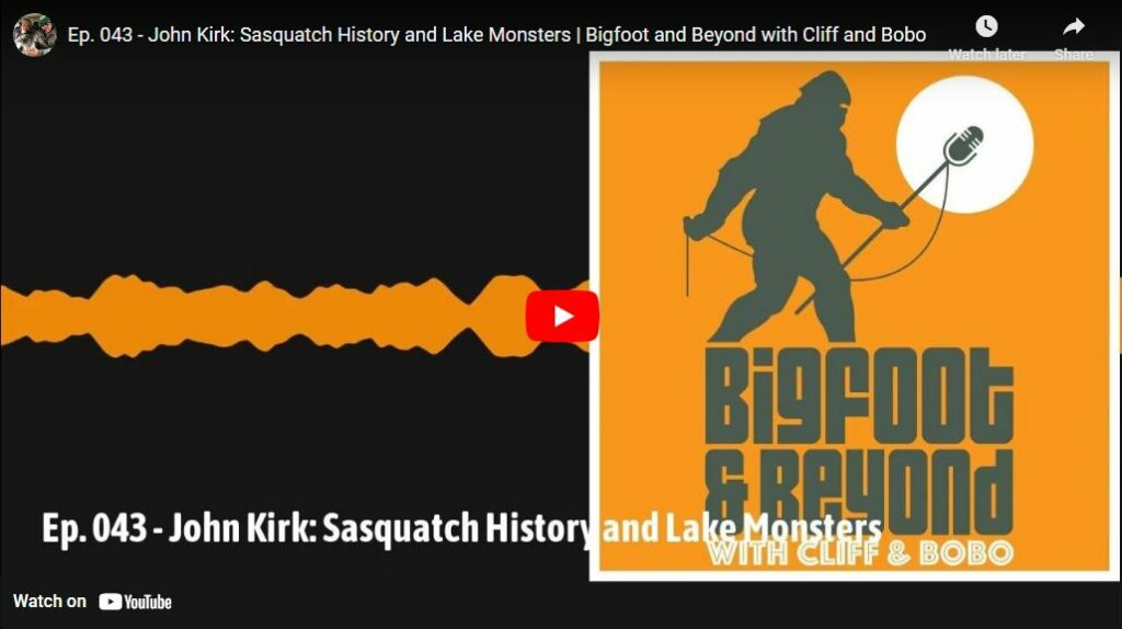 Ep. 043 - John Kirk Sasquatch History and Lake Monsters - Bigfoot and Beyond with Cliff and Bobo