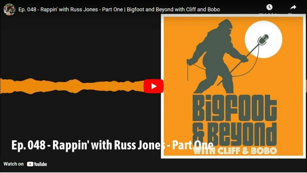 Ep. 048 - Rappin' with Russ Jones - Part One - Bigfoot and Beyond with Cliff and Bobo