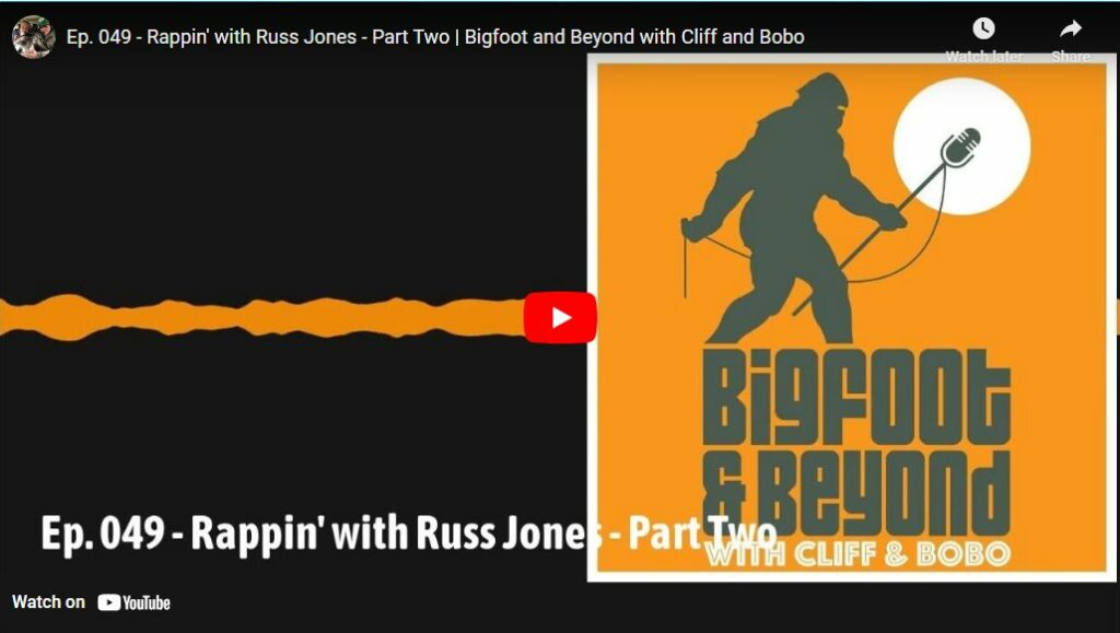 Ep. 049 - Rappin' with Russ Jones - Part Two - Bigfoot and Beyond with Cliff and Bobo