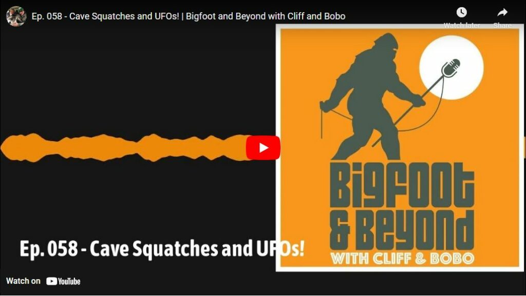 Ep. 058 - Cave Squatches and UFOs - Bigfoot and Beyond with Cliff and Bobo