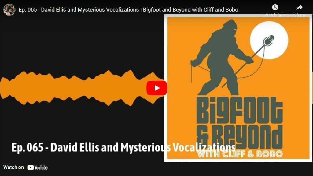 Ep. 065 - David Ellis and Mysterious Vocalizations - Bigfoot and Beyond with Cliff and Bobo