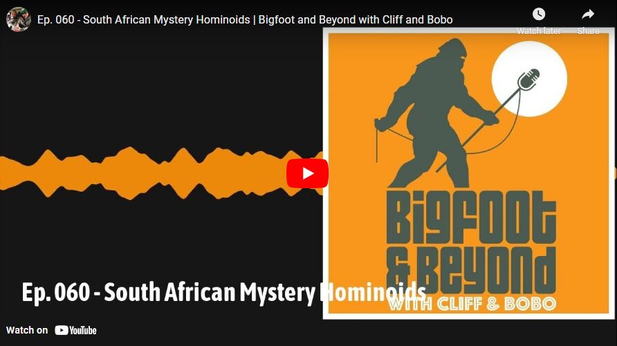 Ep. 060 - South African Mystery Hominoids - Bigfoot and Beyond with Cliff and Bob