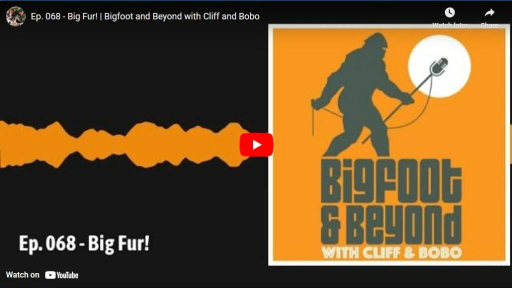 Ep. 068 - Big Fur - Bigfoot and Beyond with Cliff and Bobo