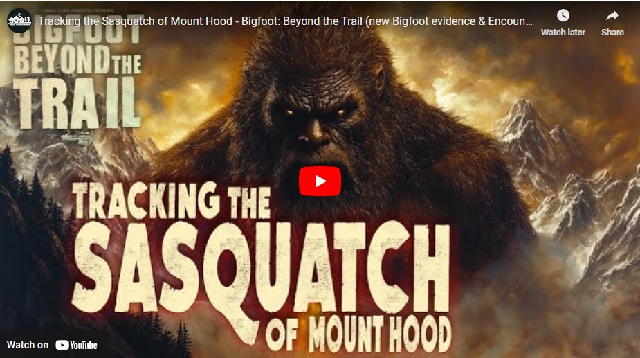 Tracking the Sasquatch of Mount Hood - Bigfoot - Beyond the Trail