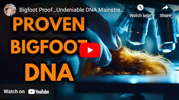 Bigfoot Proof…Undeniable DNA Mainstream Science Ignored