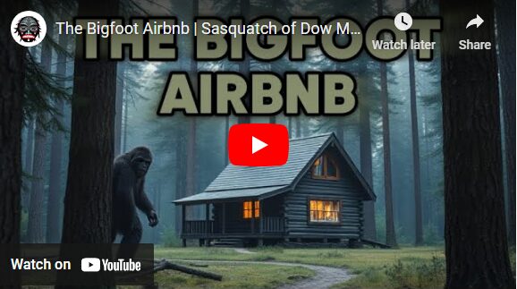 The Bigfoot Airbnb | Sasquatch of Dow Mountain in Washington State | A New Documentary