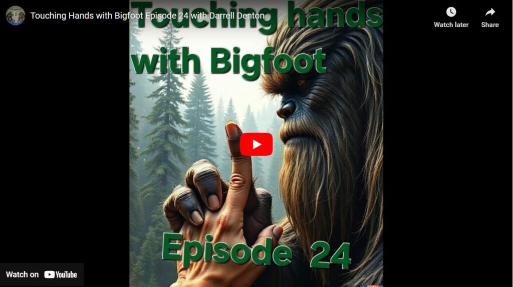 Touching Hands with Bigfoot Episode 24 with Darrell Denton