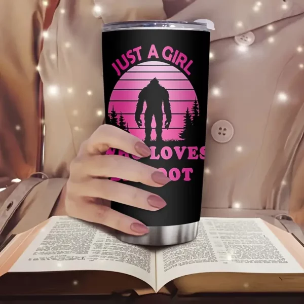 Tumbler - Just a Girl Who Loves Bigfoot