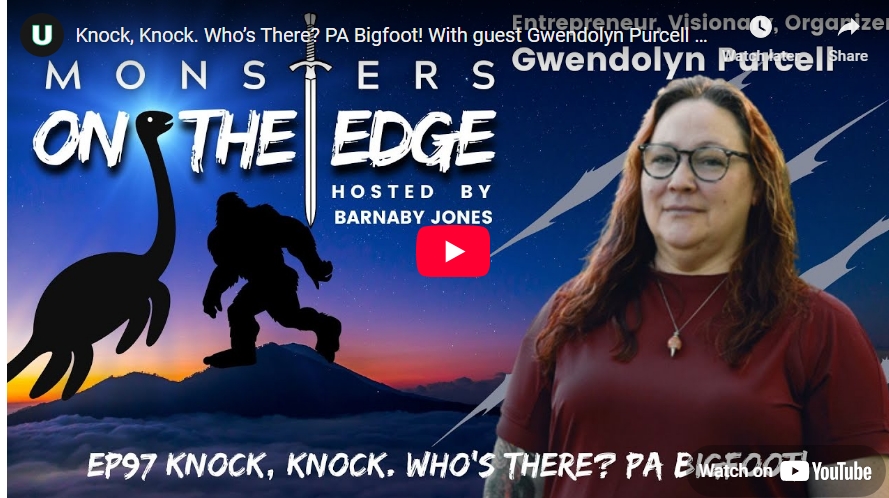 Knock, Knock. Who’s There PA Bigfoot! With guest Gwendolyn Purcell Monsters on the Edge #97